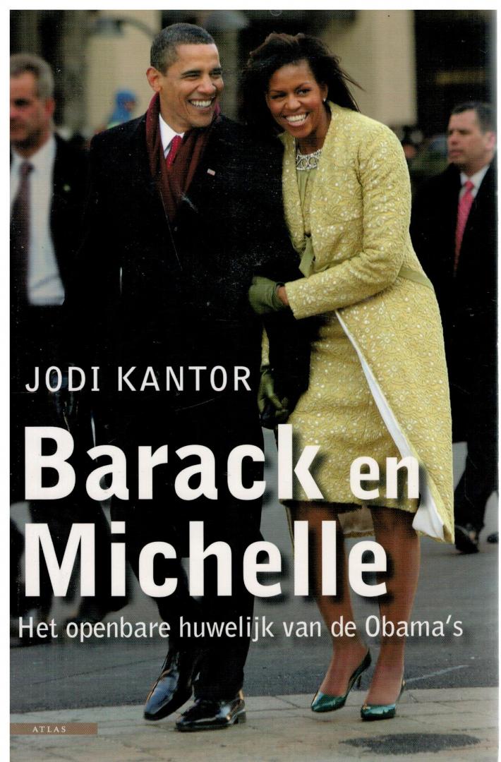 Kantor, Jodi - Barack en Michelle / Het openbare huwelijk van de Obama's