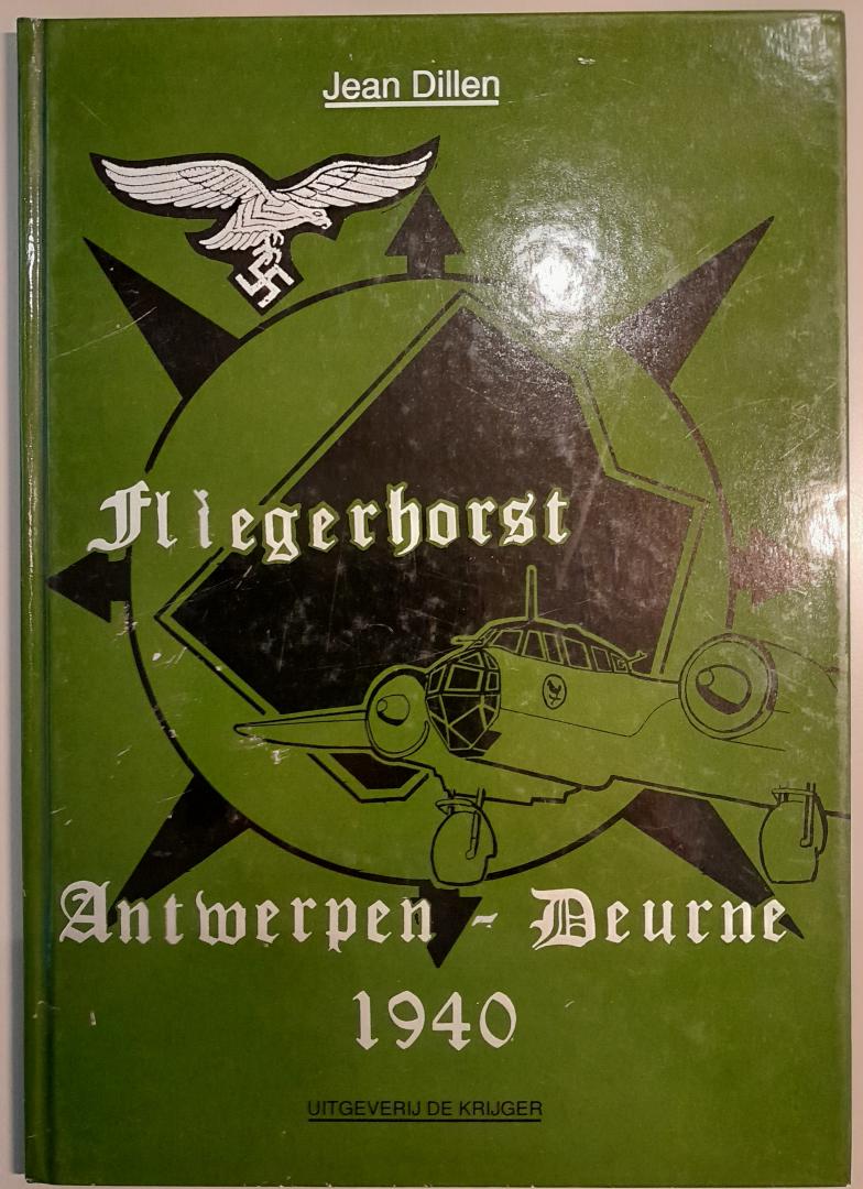 Dillen, Jean - Fliegerhorst Antwerpen-Deurne 1940, oorlogsdagboek vliegveld Deurne (Dl.1)
