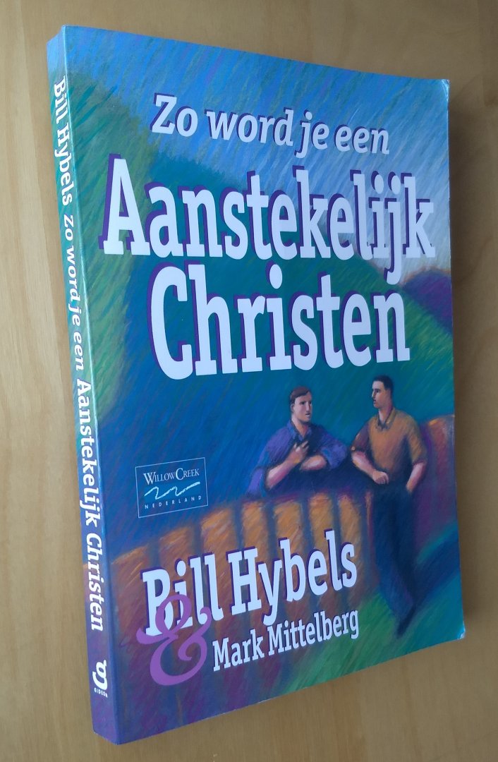 Hybels, Bill - ZO WORD JE EEN AANSTEKELIJK CHRISTEN
