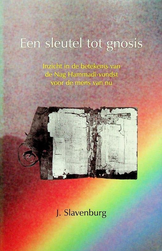 Slavenburg, J. - Een sleutel tot Gnosis. Inzicht in de betekenis van de Nag Hammadi-vondst voor de mens van nu