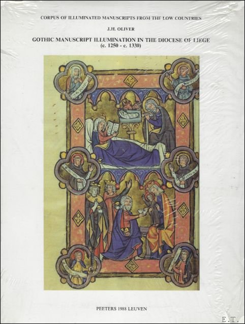 OLIVER, J. H. - Gothic Manuscript Illumination in the Diocese of Li ge (c.1250 - c.1330). Volume 1
