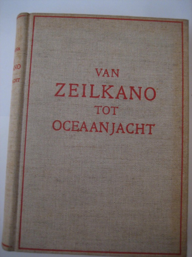 C H M Philippona - Van zeilkano tot oceaan jacht  geschiedenis , theorie en praktijk van het zeilen