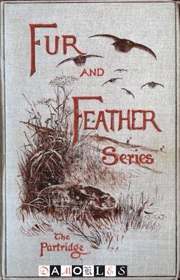 H.A. Macpherson, A.J. Stuart-Wortley, George Saintsbury - Fur and Feather Series. The Partridge