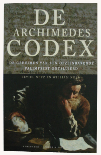 Netz, Reviel / Noel, William - De Archimedes codex - de geheimen van een opzienbarend palimpsest ontsluierd