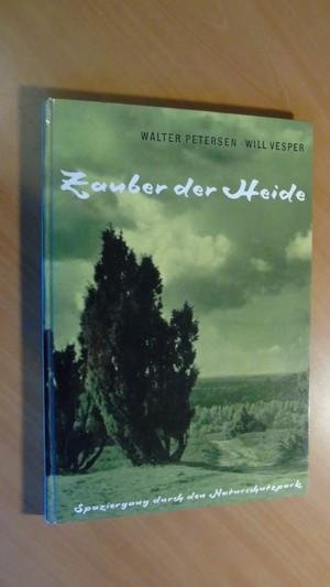 Petersen, Walter; Vesper, Will - Zauber der Heide. Spaziergang durch den Naturschutzpark