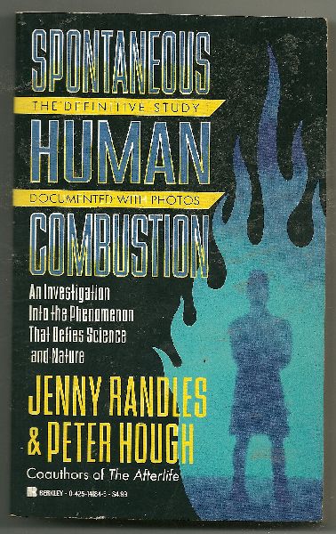 Randles, Jenny &Peter Hough - Spontaneous human combustion   The definitive study Documented with photo`s