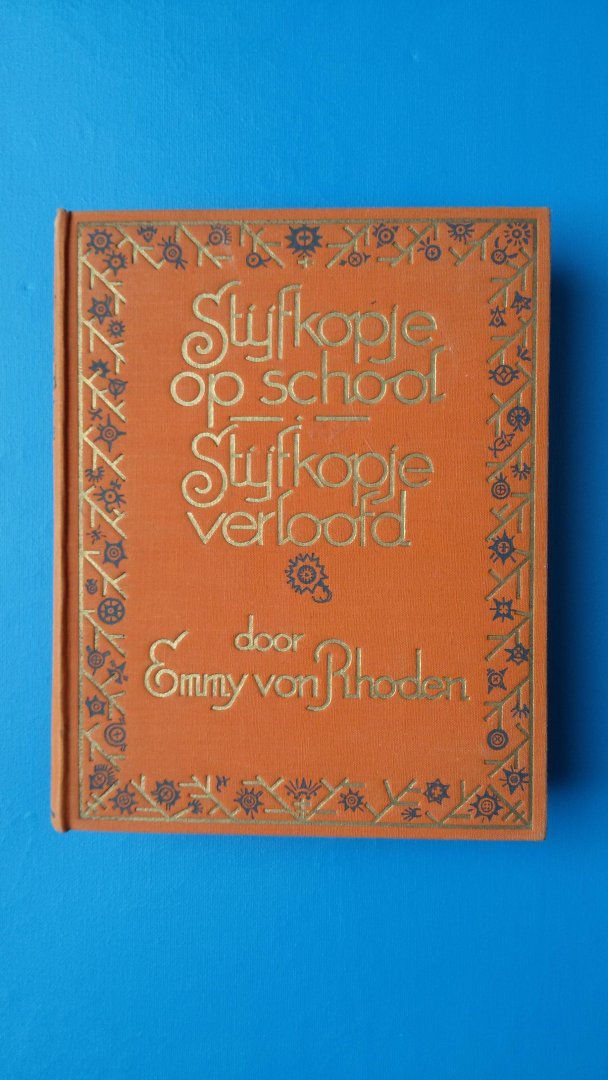 Rhoden, Emmy von (pseudoniem van Emmy Friedrich) - Stijfkopje op school/Stijfkopje verloofd