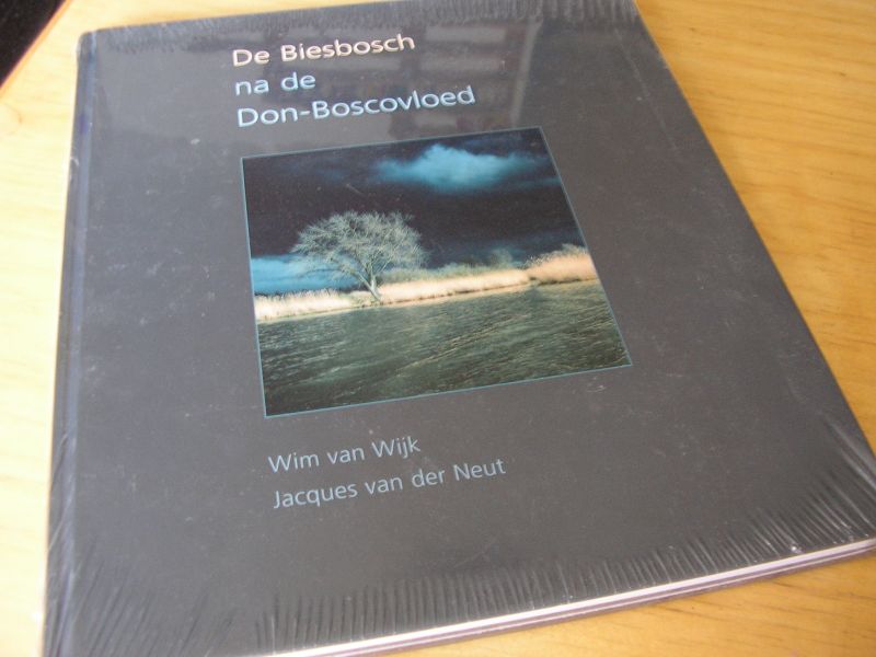 Wijk, Wim van; Neut; Jacques van der - De Biesbosch na de Don-Boscovloed