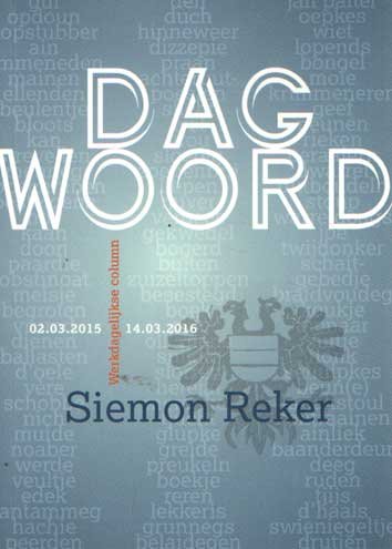 Reker, Siemon - Dag woord. Werkdagelijkse column 02.03.2015 - 14.03.2016