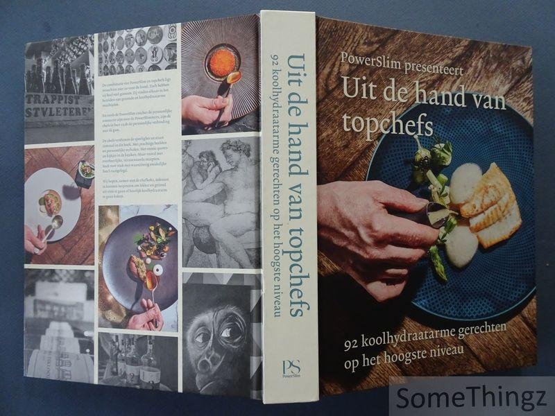 Eric Wakker, Monique van Wessum, Peter van den Heuvel. - PowerSlim presenteert: Uit de hand van Topchefs. 92 koolhydraatarme gerechten op het hoogste niveau.