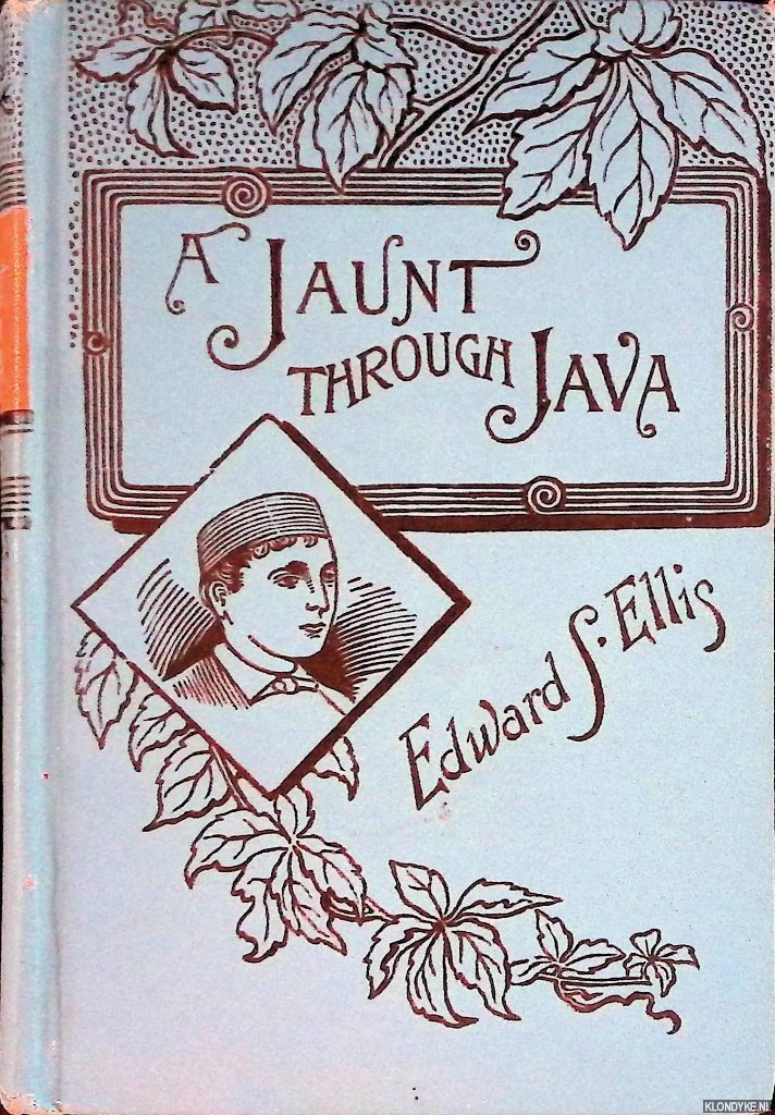 Ellis, Edward S. - A Jaunt through Java. The Story of a Journey to the Sacred Mountain by Two American Boys