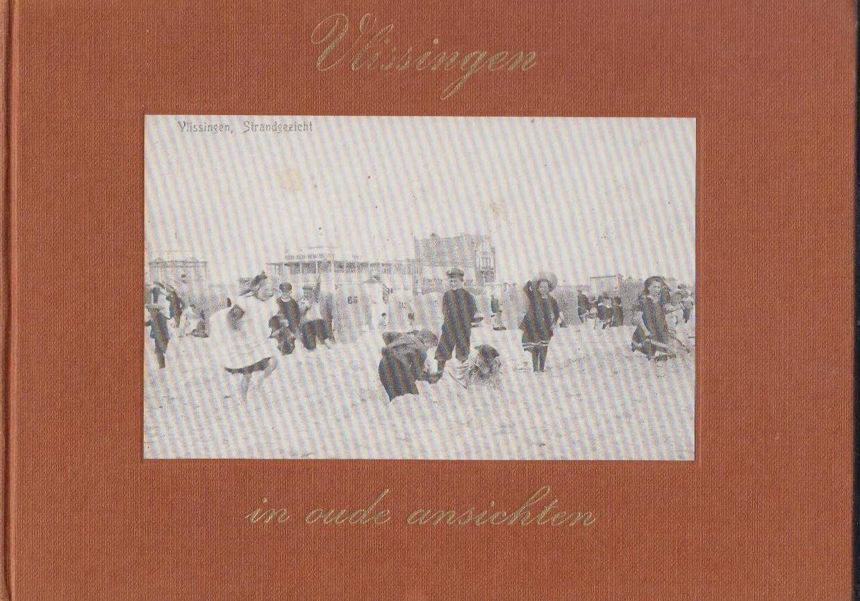 N.Veldhuis - Vlissingen in oude ansichten