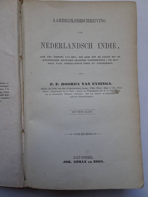 Roorda van Eysinga, P.P.. - Aardrijksbeschrijving van Nederlandsch Indië, ook ten dienste van hen, die zich tot de lessen bij de Koninklijke Militaire Akademie voorbereiden, om eenmaal naar Nederlandsch Indë re vertrekken.
