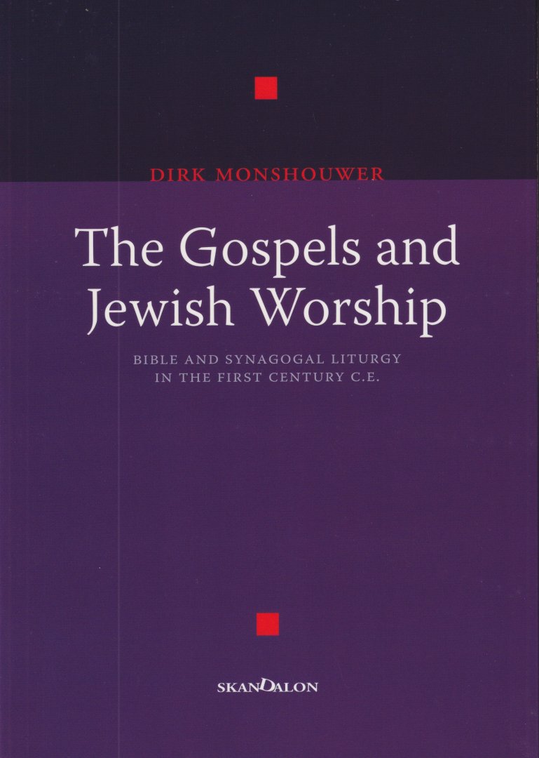 Monshouwer, Dirk - The gospels and Jewish worship. Bible and synagogal liturgy in the first century C.E.