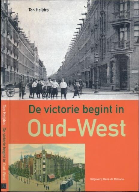Heijdra, Ton. - De Victorie Begint in Oud-West.