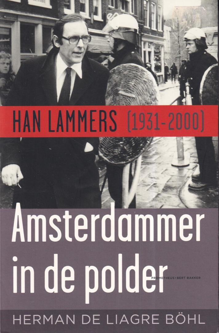 Liagre Böhl, Herman de & Ternede, Maarten - Amsterdammer in de polder: Han Lammers (1931-2000)