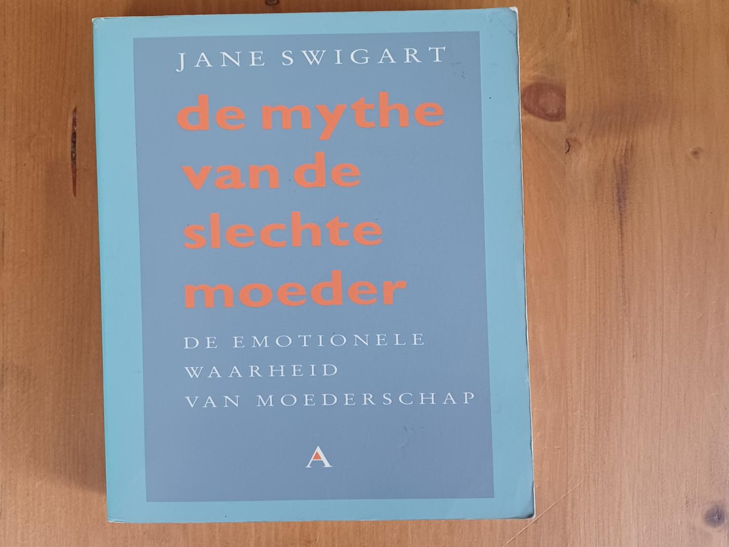 Swigart, Jane - De mythe van de slechte moeder