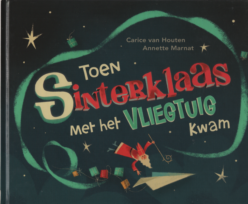 Houten, Carice van  (tkest) / Marnat, Annette (illustraties) - Toen Sinterklaas met het vliegtuig kwam