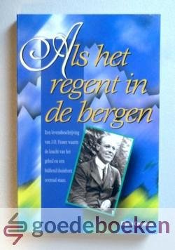 Crossman, Eileen - Als het regent in de bergen --- Een levensbeschrijving van J.O. Fraser waarin de kracht van het gebed en een biddend thuisfront centraal staan