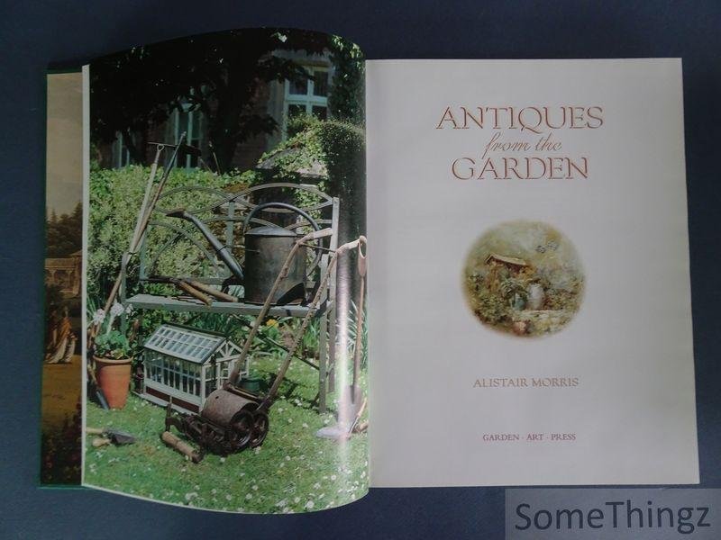 Alistair Morris. - Antiques from the garden. [No dustjacket.]