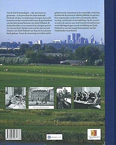 Pots , Roel . & Nico Randeraad . &  Eelco Beukers . & Andries Ponsteen . [ isbn 9789059971738 ] - Behoedzaam Bestuur  . ( Twee eeuwen provincie Zuid-Holland . ) Van de drie bestuurslagen - rijk, provincie en gemeente - is de provincie de minst bekende. Dit boek wil daar verandering in brengen door acht historici aan het woord te laten over de -