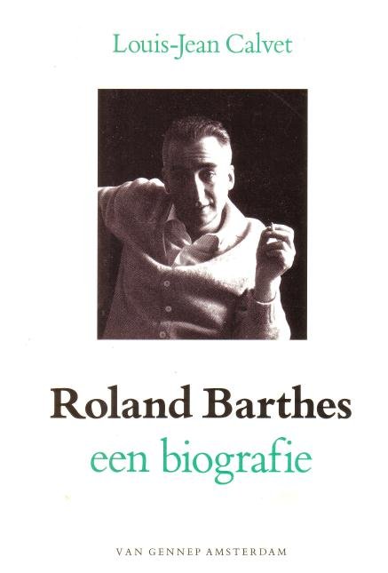 Calvet, Louis-Jean, - Roland Barthes. Een biografie.