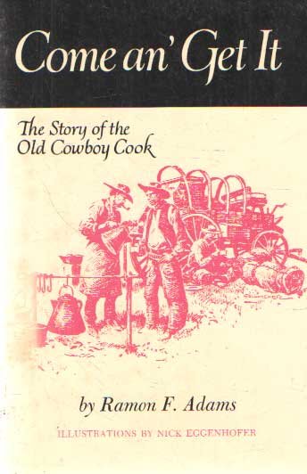 Adams, Ramon F. - Come An' Get It - The Story of the Old Cowboy Cook