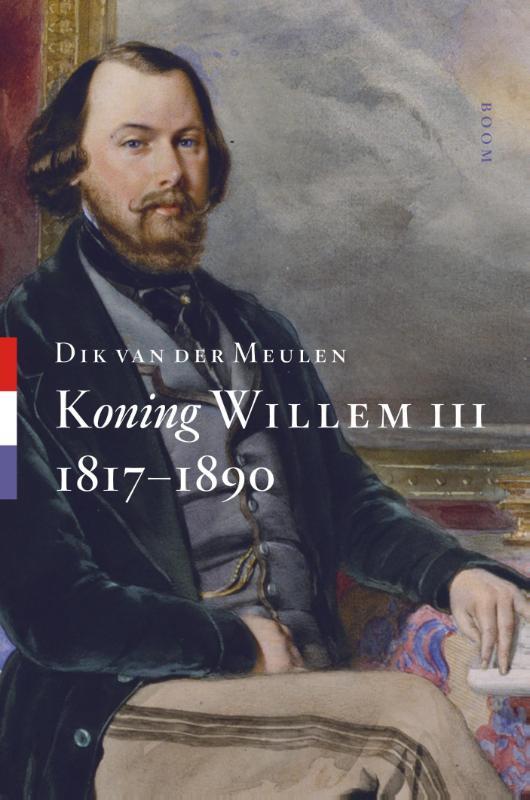 Meulen, Dik van der - Koning Willem III / 1817-1890