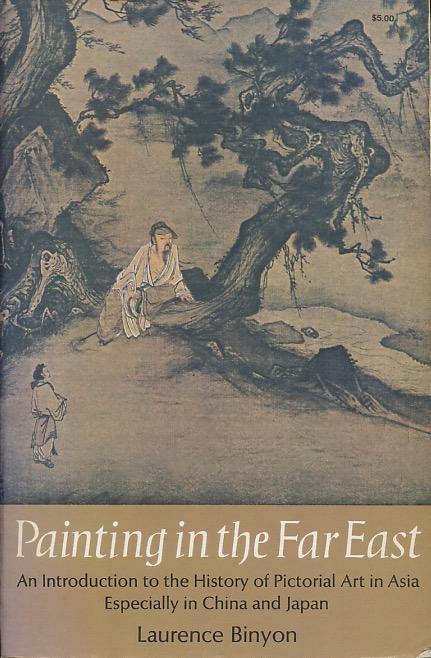 Binyon, Laurence - Painting in the Far East. An introduction to the history of pictorial art in Asia. Especially in China and Japan