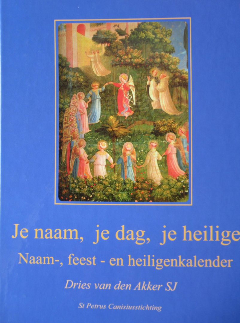 Akker, Dries van den SJ - Je naam, je dag, je heilige. Naam, feest- en heiligenkalender