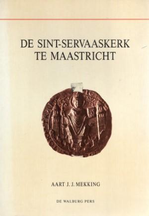 Aart J.J. Mekking - De Sint-Servaaskerk te Maastricht. Bijdragen tot de kennis van de symboliek en de geschiedenis van de bouwdelen en de bouwsculptuur tot ca. 1200