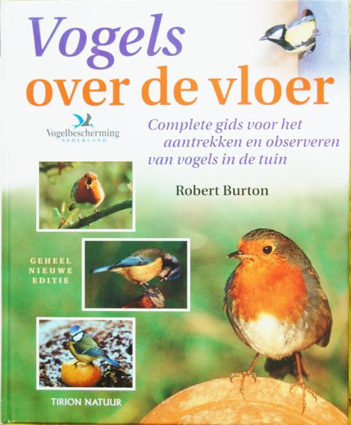 Burton, Robert - Vogels over de vloer / Complete gids voor het aantrekken en observeren van vogels in de tuin