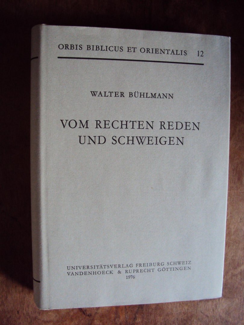 Bühlmann, Walter - Vom rechten Reden und schweigen. Studien zu Proverbien 10-31
