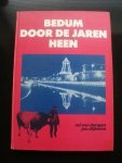 Dongen, Ad, van en Dijkema, Jan. - Bedum door de jaren heen.