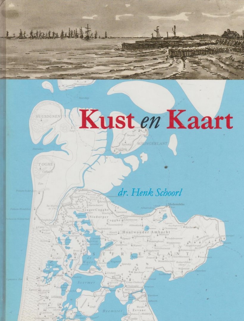 Henk Schoorl, - Kust en kaart. Artikelen over het kaartbeeld van het Noordhollands kustgebied