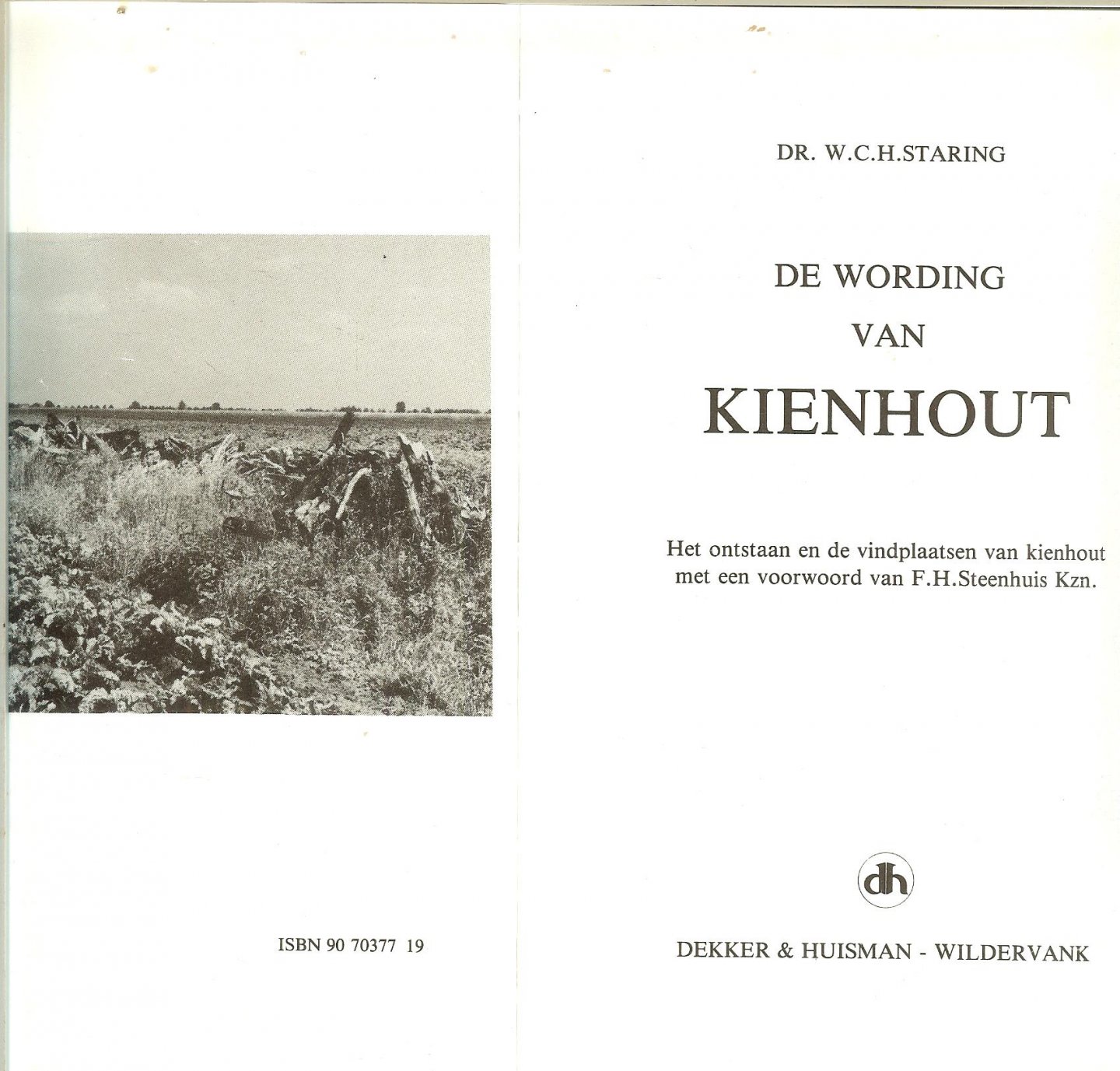Staring Dr. W.C.H. Inleidend woord van F.H. Steenhuis Kzn - Wording van Kienhout  Het ontstaan en de vondplaatsen van Kienhout
