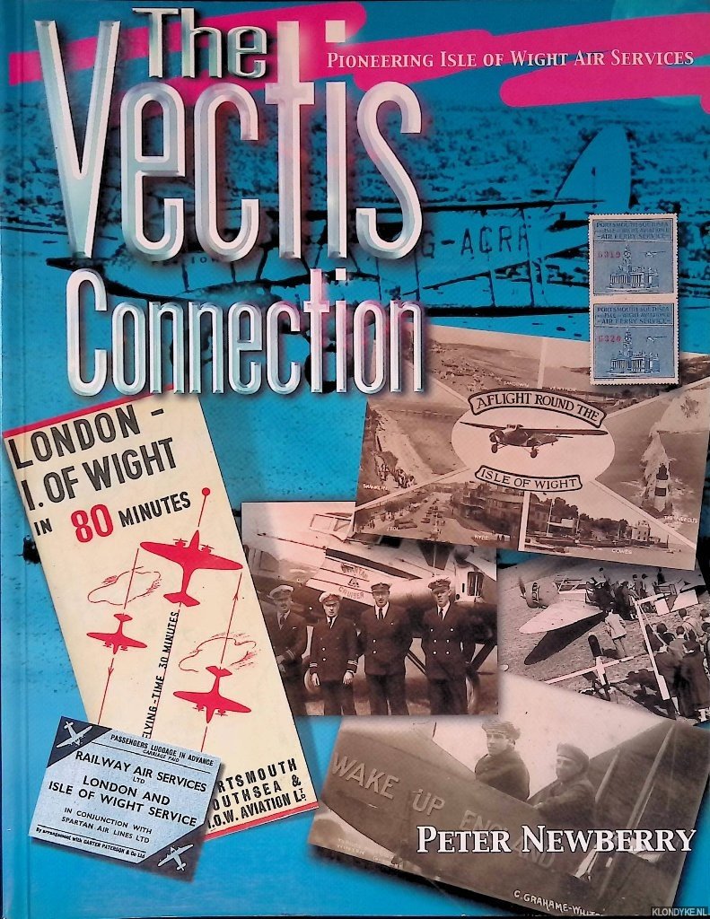 Newberry, Peter - The Vectis Connection: Pioneering Isle of Wight Air Services