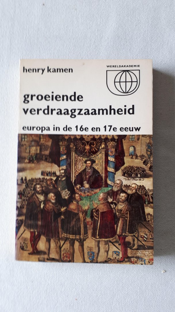 Kamen, Henry - Groeiende verdraagzaamheid. Europa in de 16e/17e eeuw