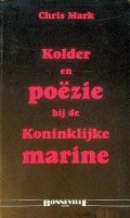 Mark, Chris - Kolder en Poezie bij de Koninklijke Marine