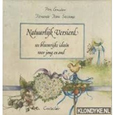 Lemstra, Pien en Fernande Hora Siccama - Natuurlijk versierd, 100 bloemrijke ideeën voor jong en oud