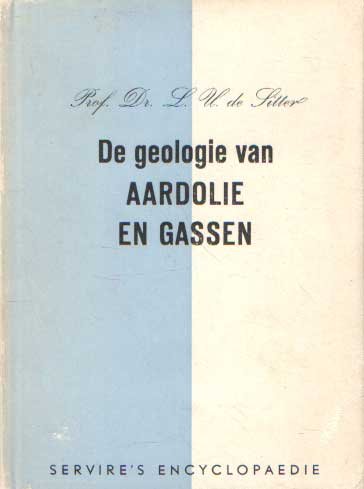 Sitter, L.U. de - De geologie van aardolie en gassen