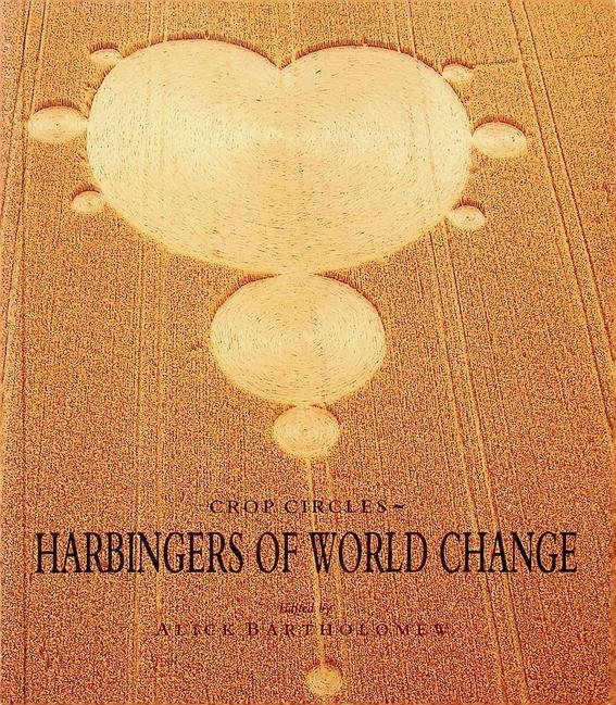 Bartholomew, Alice [ed.] - Crop circles. Harbingers of world peace