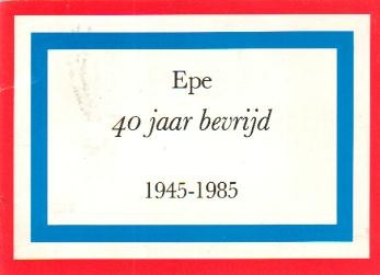 Dalmolen, Th.D. / Huffelen, J. van (samenstelling) - Epe 40 jaar bevrijd (1945-1985)