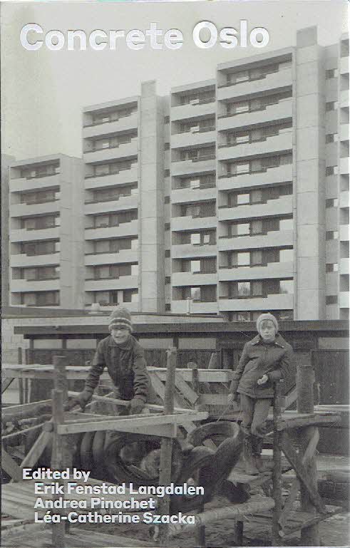 LANGDALEN, Erik Fenstad, Andrea PINOCHET & Léa-Catherine SZACKA [Ed.] - Concrete Oslo.