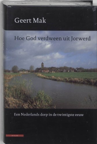 Mak, Geert - Hoe God verdween uit Jorwerd   [Geïllustreerde jubileum-editie]