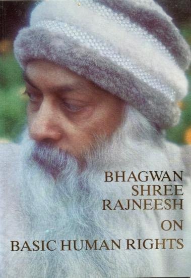 Rajneesh, Bhagwan Shree - ON BASIC HUMAN RIGHTS. Two discourses given on december 25 en 28, 1986 in Bombay, India