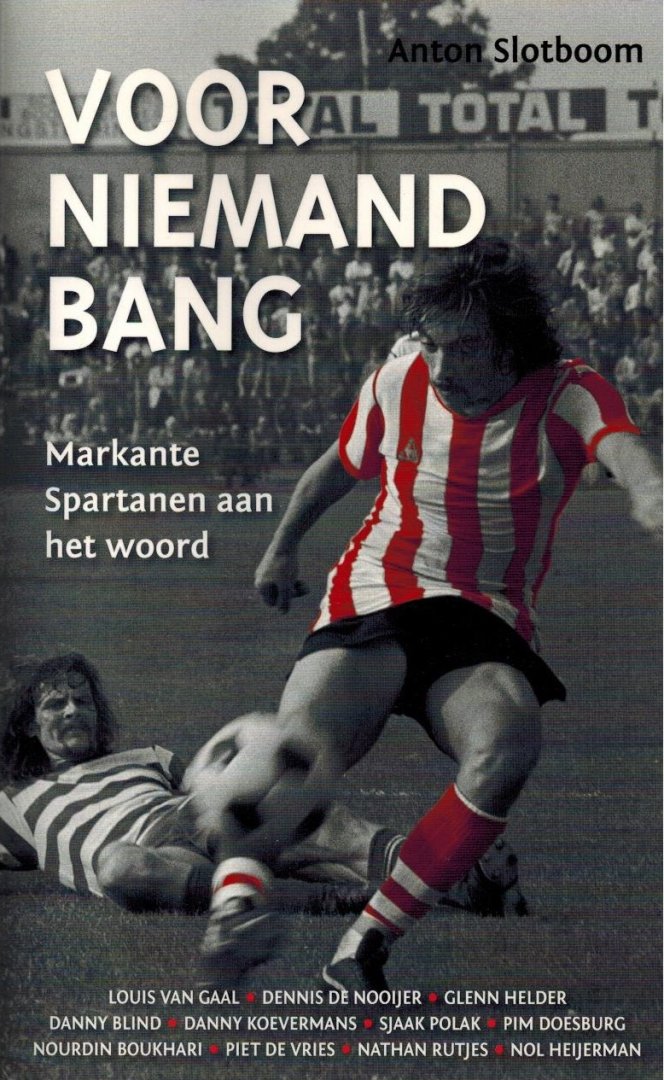 Anton Slotboom - Voor niemand bang -Markante Spartanen aan het woord