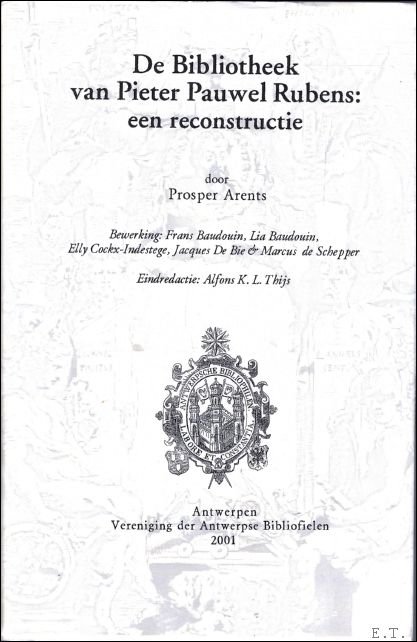 Arents, Prosper Thijs, Alfons K.L. [edit.] Baudouin, Frans [bew.] - DE BIBLIOTHEEK VAN PIETER PAUWEL RUBENS : EEN RECONSTRUCTIE. DE GULDEN PASSER. JAARGANG 78 - 79.
