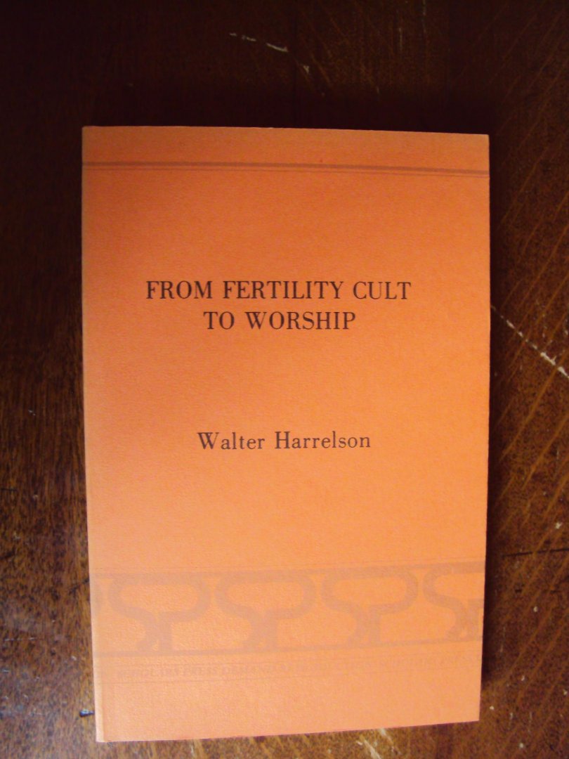 Harrelson, Walter - From Fertility Cult to Worship