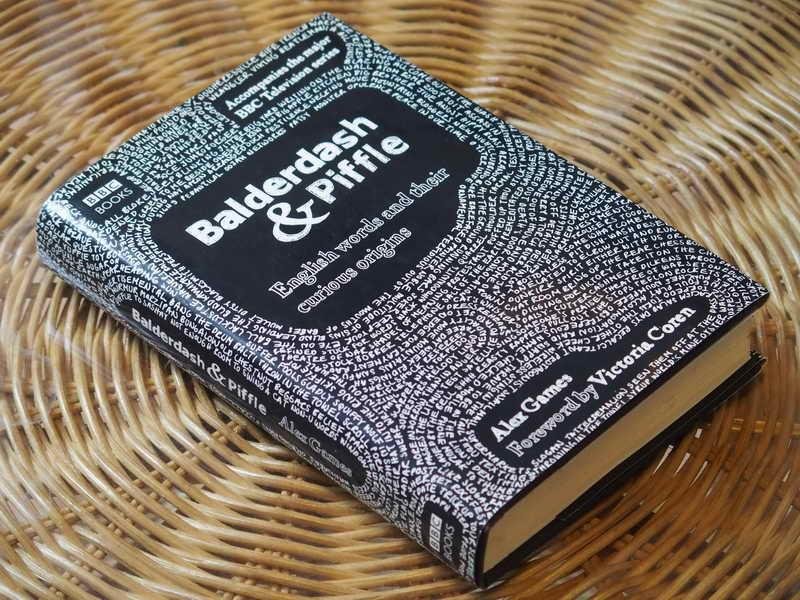 Games A. - Balderdash & Piffle. English Words, and Their Curious Origins